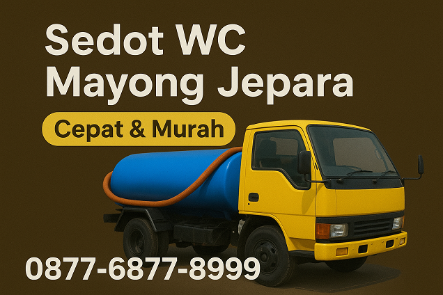 Sedot WC Mayong Jepara – Cepat, Bersih & Harga 70 Ribuan